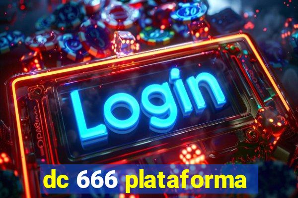 dc 666 plataforma